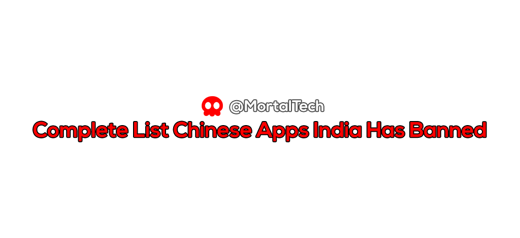 COMPLETE LIST OF Chinese app india banned - mortaltech
