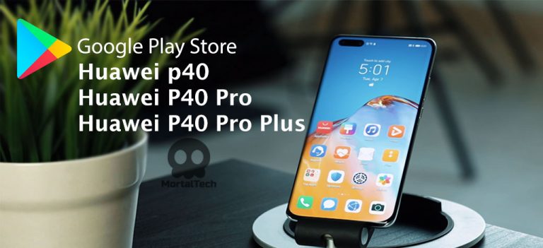 How to Install Google Play Store on Huawei p40 Pro